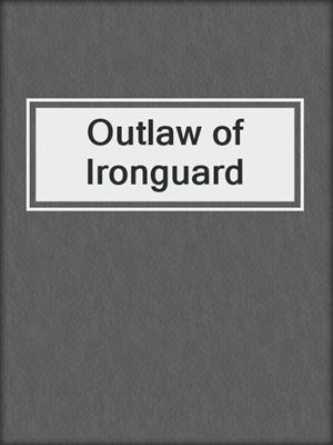 cover image of Outlaw of Ironguard