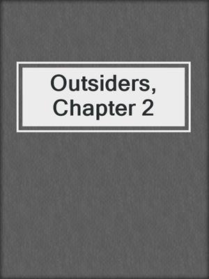 Outsiders, Chapter 2