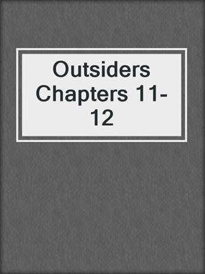 Outsiders Chapters 11-12