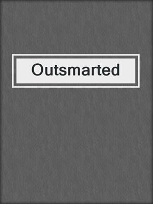 cover image of Outsmarted