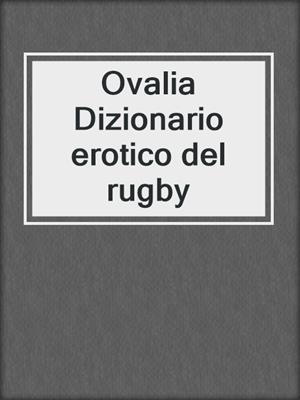 cover image of Ovalia Dizionario erotico del rugby