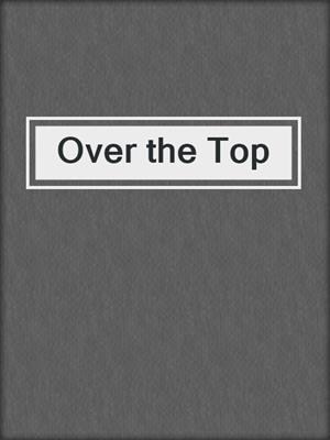cover image of Over the Top