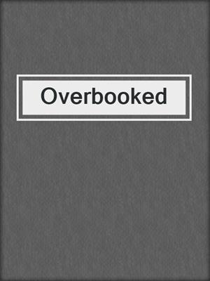 cover image of Overbooked