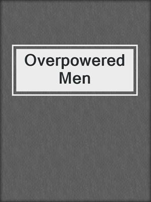 cover image of Overpowered Men