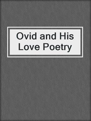 cover image of Ovid and His Love Poetry