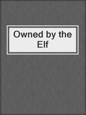 cover image of Owned by the Elf