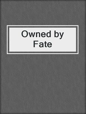 Owned by Fate