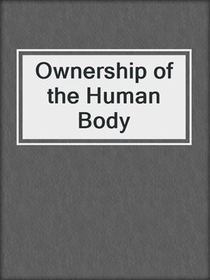 Ownership of the Human Body