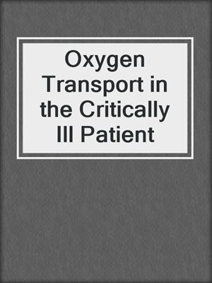Oxygen Transport in the Critically Ill Patient