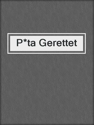cover image of P*ta Gerettet