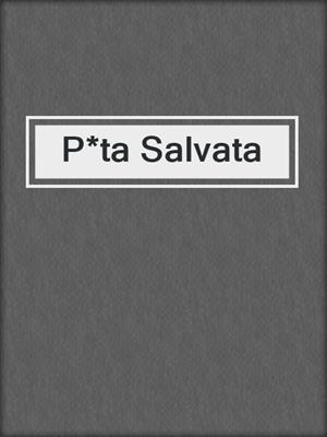 cover image of P*ta Salvata