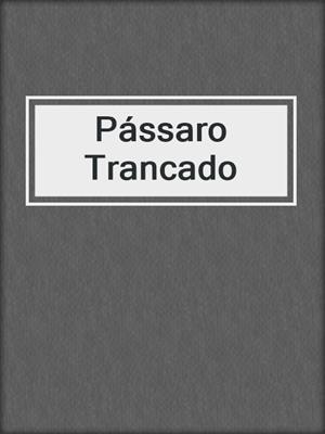 cover image of Pássaro Trancado