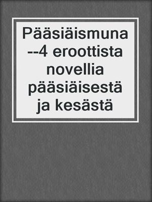 Pääsiäismuna--4 eroottista novellia pääsiäisestä ja kesästä