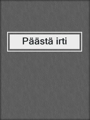 cover image of Päästä irti