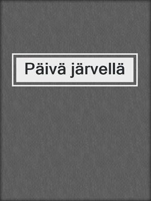 cover image of Päivä järvellä