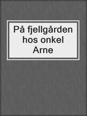 cover image of På fjellgården hos onkel Arne