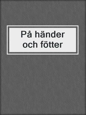 cover image of På händer och fötter
