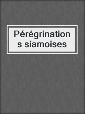cover image of Pérégrinations siamoises