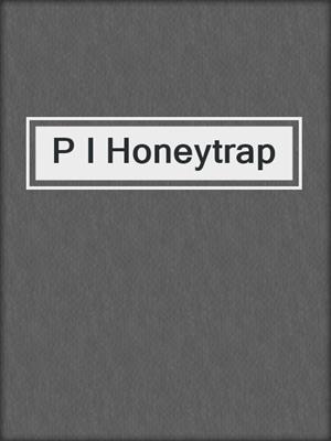 cover image of P I Honeytrap