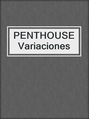 cover image of PENTHOUSE Variaciones