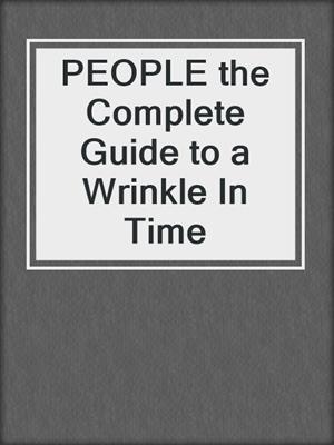 PEOPLE the Complete Guide to a Wrinkle In Time