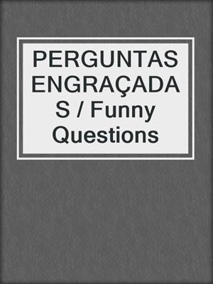 PERGUNTAS ENGRAÇADAS / Funny Questions