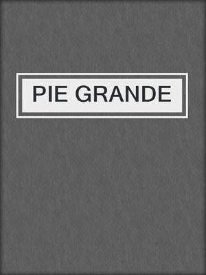 cover image of PIE GRANDE