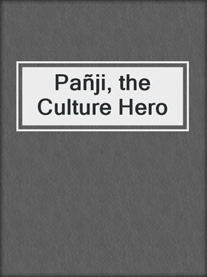 Pañji, the Culture Hero