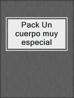 cover image of Pack Un cuerpo muy especial