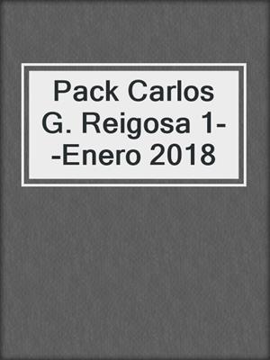 cover image of Pack Carlos G. Reigosa 1--Enero 2018