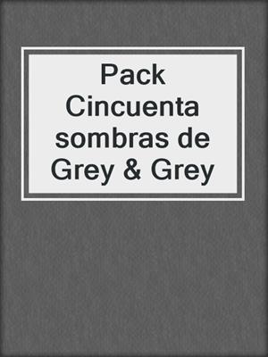 cover image of Pack Cincuenta sombras de Grey & Grey