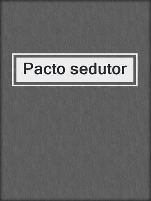 cover image of Pacto sedutor