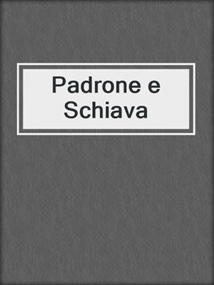 cover image of Padrone e Schiava