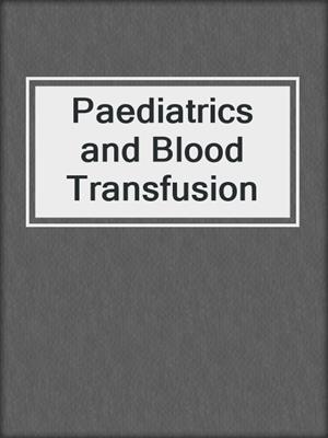 Paediatrics and Blood Transfusion