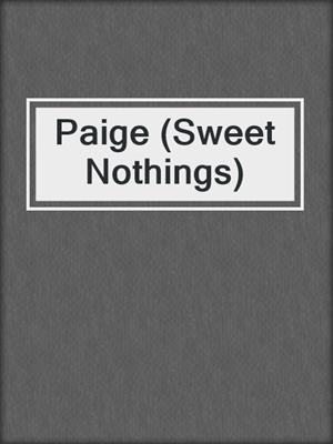 cover image of Paige (Sweet Nothings)