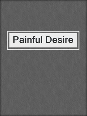 cover image of Painful Desire