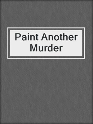 cover image of Paint Another Murder