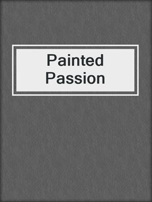 cover image of Painted Passion