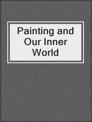 Painting and Our Inner World