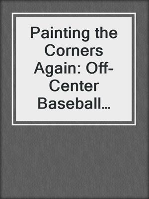 cover image of Painting the Corners Again: Off-Center Baseball Fiction