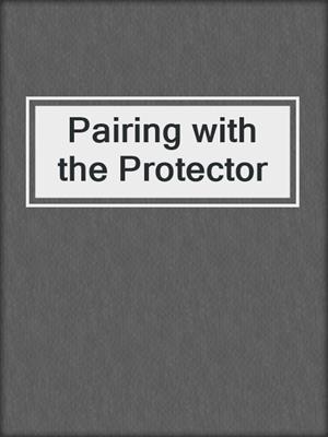 cover image of Pairing with the Protector