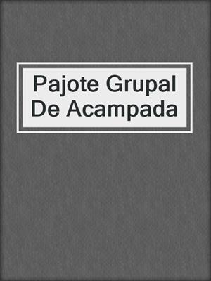 cover image of Pajote Grupal De Acampada