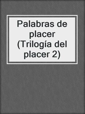 cover image of Palabras de placer (Trilogía del placer 2)
