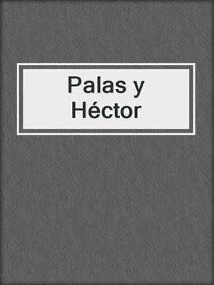 cover image of Palas y Héctor