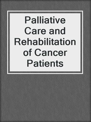 Palliative Care and Rehabilitation of Cancer Patients