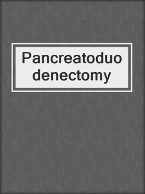 Pancreatoduodenectomy