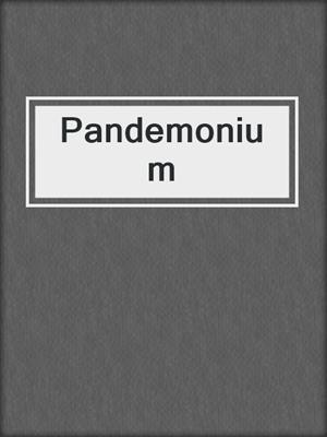 cover image of Pandemonium