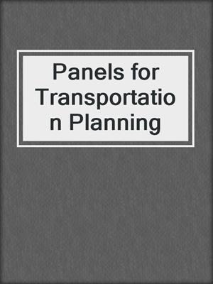 Panels for Transportation Planning