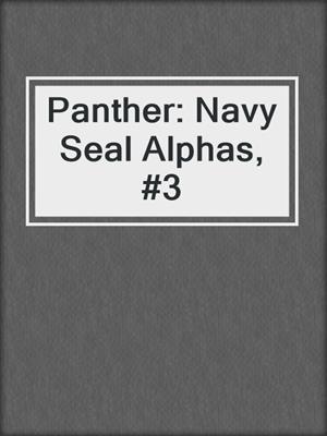 cover image of Panther: Navy Seal Alphas, #3