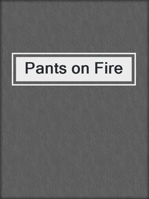 cover image of Pants on Fire